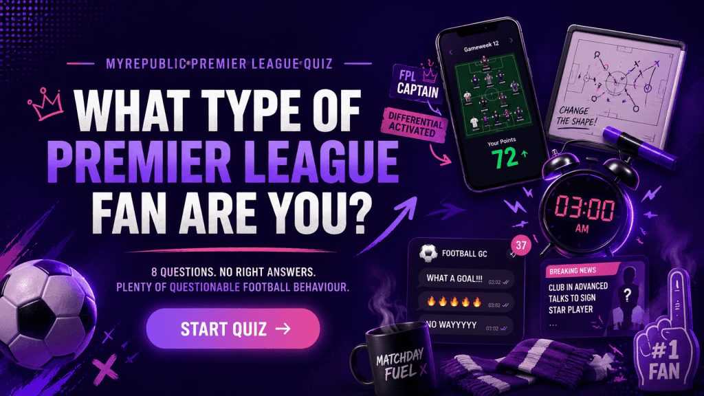 find out what kind of premier league fan you are with this interactive MyRepublic football quiz.